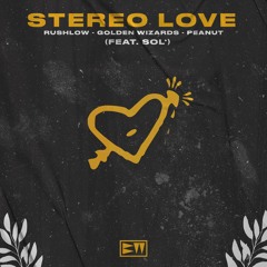 Stereo Love - RushLow & Golden Wizards & Peanut (feat. Sol')