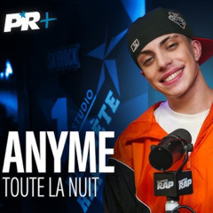 Anyme - Toute la nuit PlanèteRap