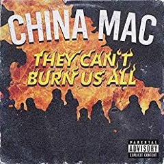 China Mac - Can't burn us all