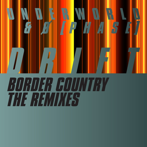 アート・デザイン・音楽 Border vol.2,3,4 Stream Underworld | Listen to Border Country (The Remixes