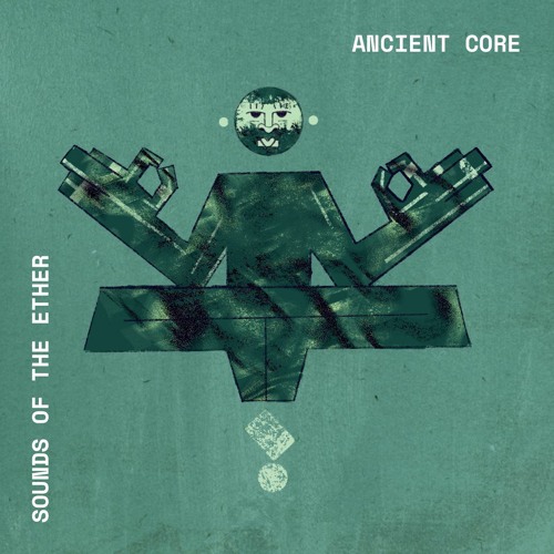 Sounds of the Ether - Ancient Core