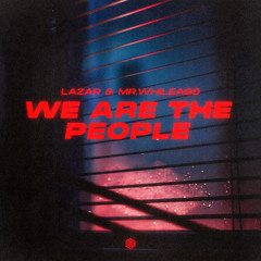 LAZAR & MR.WhileAgo - We Are The People
