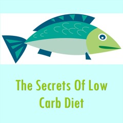 The Secrets Of The Low Carb Diet