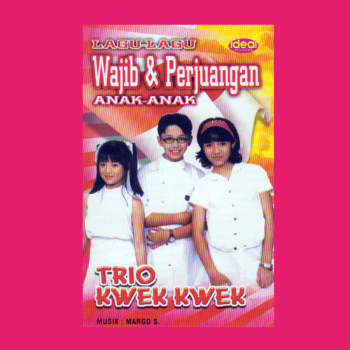 Stream Trio Kwek Kwek Listen to Lagu Lagu Wajib Dan Perjuangan Stream Trio Kwek Kwek Listen to Lagu Lagu Wajib Dan Perjuangan