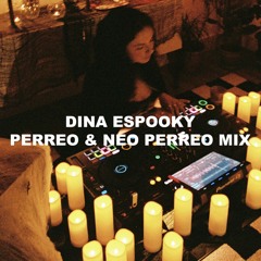 DINA | ESPOOKY PERREO & NEO PERREO MIX