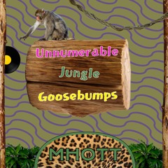 Unnumerable Jungle Goosebumps