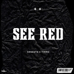 Ernesto x Timmo - See Red