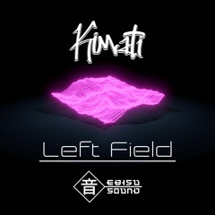 Kimati - Left Field [EXCLUSIVE]