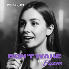 Don't Wake ( Feat. Elyane )