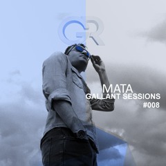 MaTa - Gallant Sessions #008