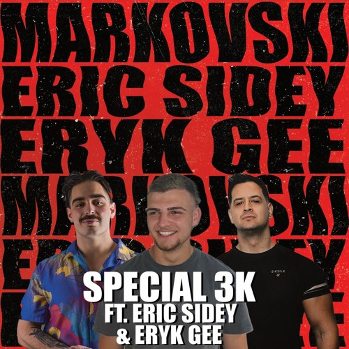 SPECIAL 3K MIX FT. ERIC SIDEY & ERYK GEE