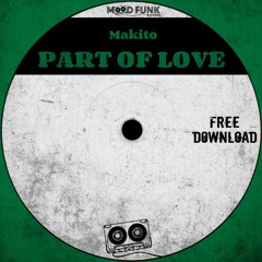 Makito - PART OF LOVE // FREE DL