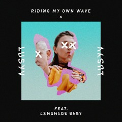 Riding My Own Wave feat. Lemonade Baby