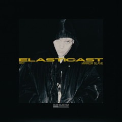 Elasticast 010: Mirror Slave