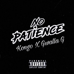 No Patience Kongo X Gwalla G Deh Prodigy
