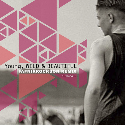 Young, Wild And Beautiful (FAFNIRROCKSON RMX)