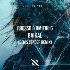 Brosso & Dmitrii G - Baikal (Denis Sender Remix)[FREE DOWNLOAD]
