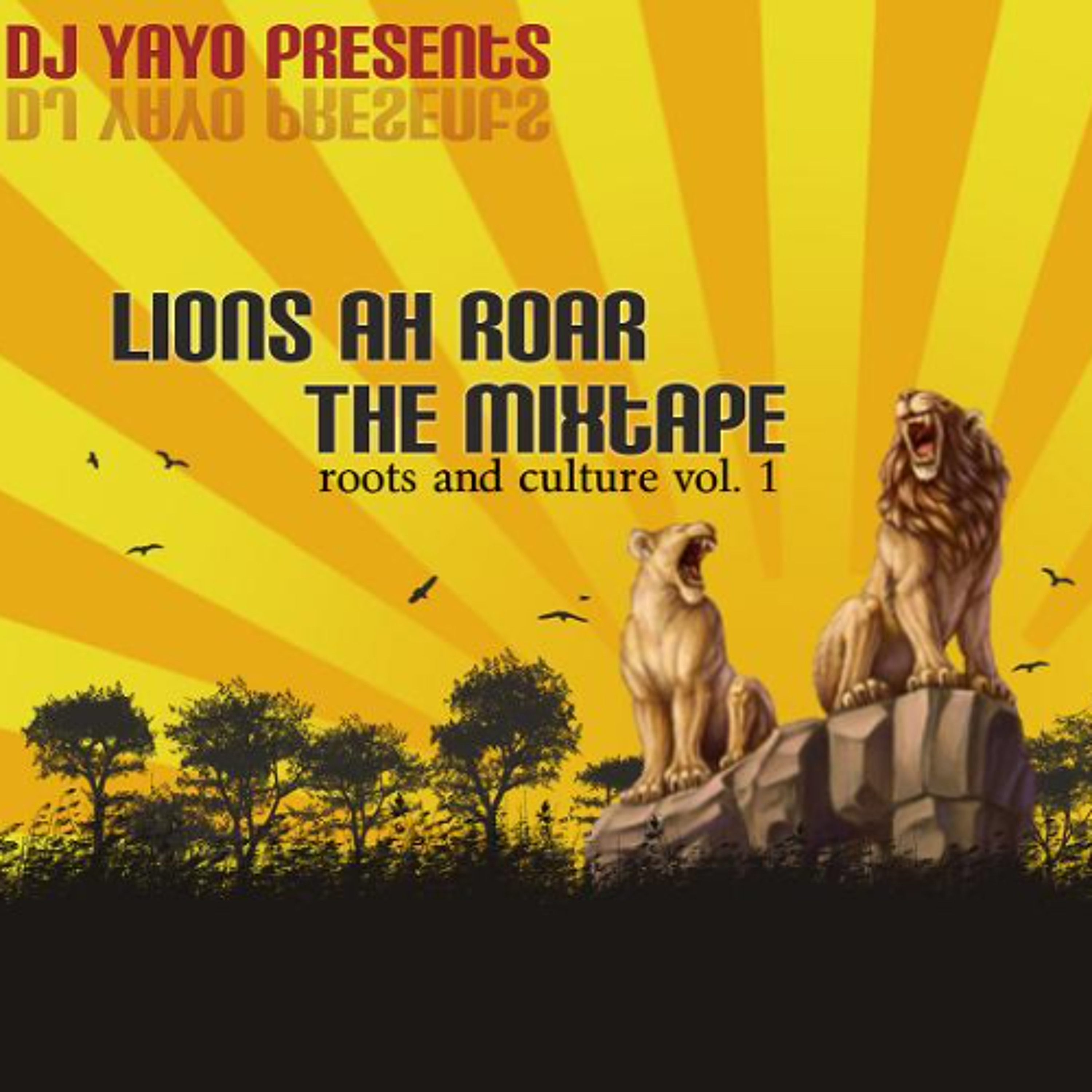 DjYayoRwC - Lions Ah Roar The Mixtape Vol. 1 (Mixtape) 2008 episode artwork