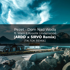 Pezet - Dom Nad Wodą ft. Wani & Kroolik Underwood(ARDO x SIRVO Remix) [TIK TOK REMIX]