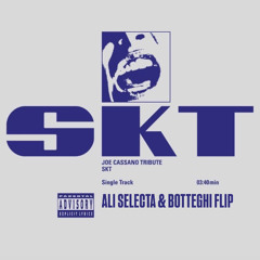 SKT - Joe Cassano Tribute (Ali Selecta & Botteghi flip)