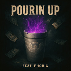 Pourin Up Feat. Phobic
