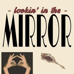 Lookin' in the Mirror