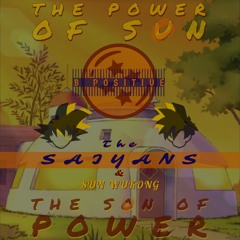 The Power of Sun/The Son of Power (The Saiyans)