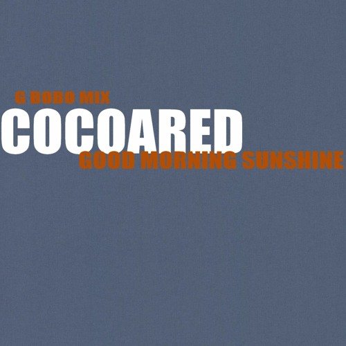 Cocoared -  Good Morning Sunshine