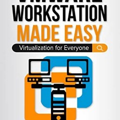 [Get] KINDLE 💓 VMware Workstation Made Easy: Virtualization for Everyone (Computers