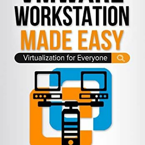 [Download] KINDLE 🎯 VMware Workstation Made Easy: Virtualization for Everyone (Compu