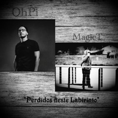 MagicT–Perdidos neste Labirinto ft. OhPi (Pigmeu)prod by DA.Cruz S.O.N records
