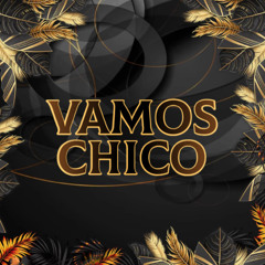 Vamos Chico
