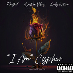“I Am” Cypher (Feat. Fvr.$ad, Reily Wilson)