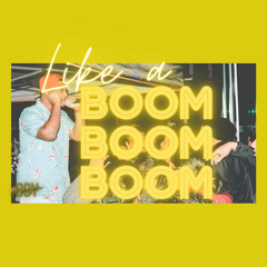 Like A Boom Boom Boom