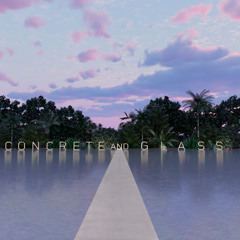 Concrete and Glass (Expanded Edition)