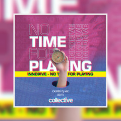 INNDRIVE - No Time For Playing (Edit)