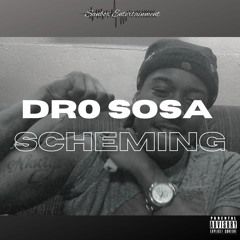 Dro Sosa - Scheming & Scamming