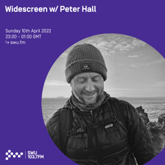 Widescreen w/ Peter Hall 10TH APR 2022