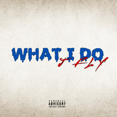 J FLY - WHAT I DO