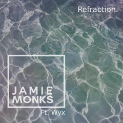 Jamie Monks feat. Wyx - Refraction [FREE DOWNLOAD]