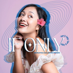 If Only (Seratna Salokin Remix)