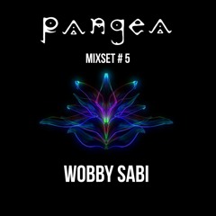 PANGEA// Mixset #5// Wobby Sabi
