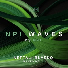 Neftali Blasko @ NPI Waves 01 [March 2021]