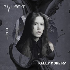 Pulse T Radio 051 - Kelly Moreira