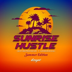 Sunrise Hustle (Entrepreneur x Underdog) Summer Edition