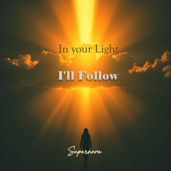 In Your Light I'll Follow