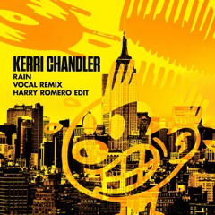 Kerri Chandler - Rain (Vocal Remix - Harry Romero Edit)