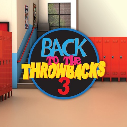 BACK TO THE THROWBACKS 3