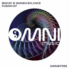 OUT NOW: BINARY & WOKEN BALANCE - FUSION EP (OmniEP355)
