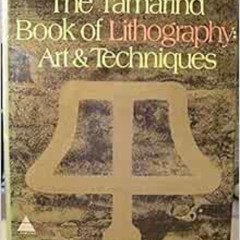 VIEW PDF 📙 The Tamarind Book of Lithography: Art and Techniques by Garo Z. Antreasia